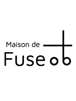 メゾンド フューズ(Maison de Fuse)
