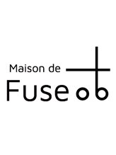 Maison de Fuse【メゾンド　フューズ】