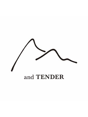 アンド テンダー(and TENDER)