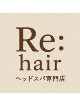 Re:hair　ヘッドスパ専門サロン
