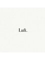 ルフト(Luft.)/Luft.