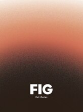 FIG Hair Design【フィグ】【3月28日 NEW OPEN(予定)】 FIG HairDesign