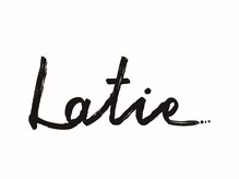 Latie...【ラティエ】【10/1 NEW OPEN（予定）】