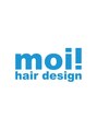 モイヘアーデザイン(moi hair design) moi ! hairdesign