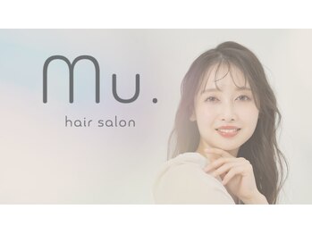 hair salon Mu.【6/1NEW OPEN(予定)】