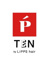TEN by LIPPS hair【2月中旬 NEW OPEN（予定）】