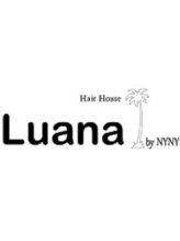 Hair House Luana by NYNY【ヘアハウス　ルアナ】