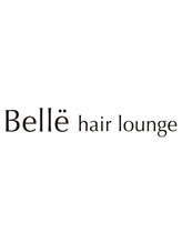 Belle hair lounge【ベル ヘア ラウンジ】