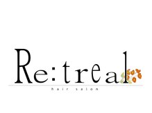 Re:treal【リトリール】【4月中旬 NEW OPEN（予定）】