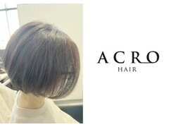 大人の髪質改善美容室 ACRO HAIR【アクロ】(旧:ACRO HAIR&NAIL）