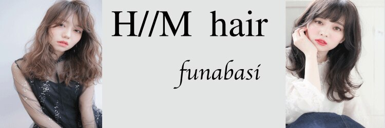 エイチエムヘアー 船橋店(H M hair)のサロンヘッダー