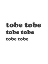 tobe tobe【トベトベ】