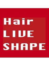 Hair LIVE SHAPE 【ヘアー　リヴ　シェイプ】