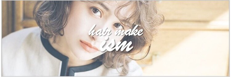 ヘアメイク イズム(HAIR MAKE ism)のサロンヘッダー