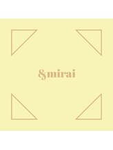 & mirai 【アンドミライ】