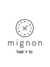 mignon hair × to