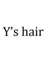 Y's　hair 【ワイズ　ヘアー】