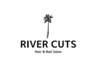 【RIVER CUTS】カット