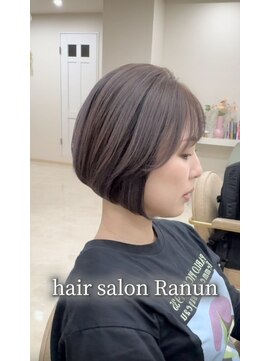 ラナン(Ranun) 髪質改善小顔似合わせショートボブ 20代30代40代50代60代ヘア ！