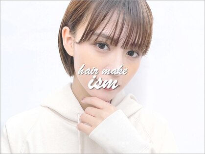 ヘアメイク イズム(HAIR MAKE ism)の写真