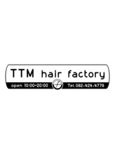 TTM hair factory【ティーティーエムヘアーファクトリー】
