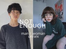 ノットイナフ(NOT ENOUGH)