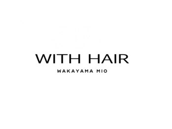 WITH HAIR 和歌山MIO店【ウィズヘアー】