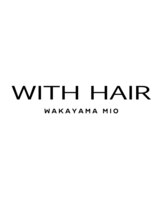 WITH HAIR 和歌山MIO店【ウィズヘアー】
