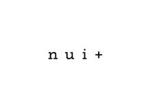 nui＋【ニュイ】【11/4 NEW OPEN(予定) 】
