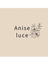 Anise luce【アニス　ルーチェ】