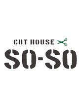 カットハウスソーソー(cut house SO-SO)