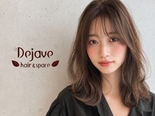 デジャヴ ヘアー アンド スペース 西千葉(dejave hair&space)