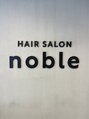 ノーブル 北18条(noble)/noble【髪質改善/白髪染め/北18条/メンズ