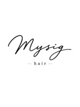 ミューシグヘアー(mysig hair)