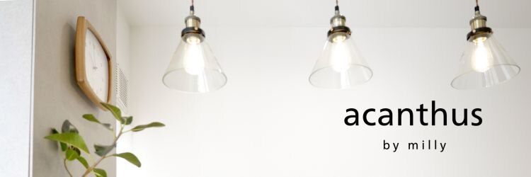 アカンサス バイ ミリー 高槻店(acanthus by milly)のサロンヘッダー
