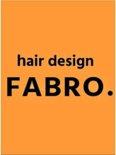 ヘアデザイン ファブロ(hair design FABRO.) FABRO 