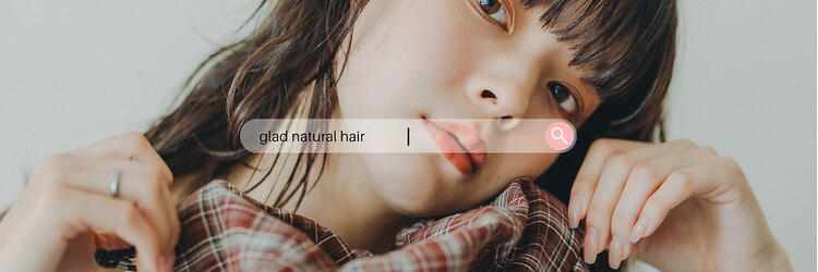 グラッド ナチュラル ヘアー(glad NATURAL HAIR)のサロンヘッダー