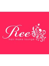 hair make lounge Ree【ヘアーメイク　ラウンジ　リィー】