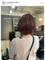 ニュートラル(neutral)&nbsp;【neutral】bleach on color