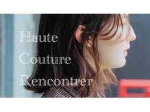 オートクチュールランコントレ(Haute Couture Rencontrer)