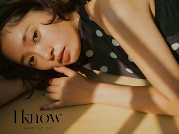 I know【アイノウ】