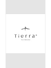 ティエラプラス(Tierra+) Tierra +