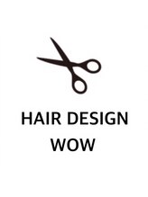 HAIR DESIGN WOW 【ヘアーデザイン ワウ】