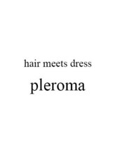 -hair meets dress-　pleroma【プレローマ】