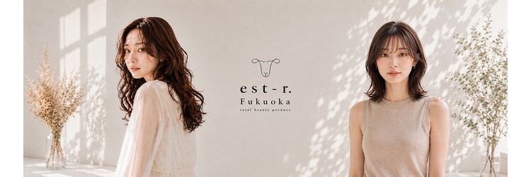 エストアール フクオカ 福岡博多店(est-r. Fukuoka)のサロンヘッダー
