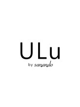 ULu by sanando【ウル バイ サナンド】