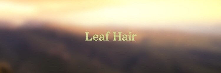 リーフヘアー(Leaf Hair)のサロンヘッダー