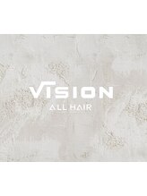VISION：ALL HAIR【ビジョン オールヘアー】