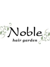 Noble hair garden　【ノーブル　ヘア　ガーデン】