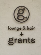 lounge&hair＋grants【グランツ】
